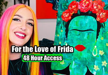 Load image into Gallery viewer, For the Love of Frida – 48-Hour Access Online Painting Class 🎨💨
